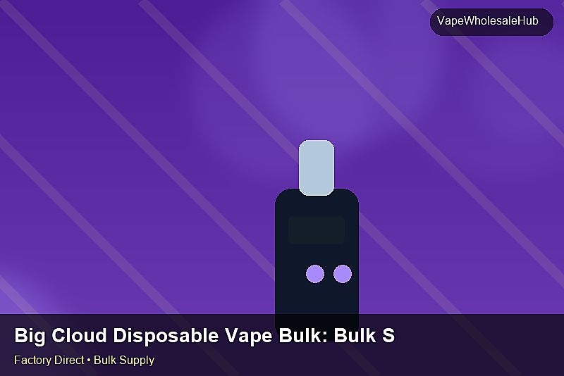 Big Cloud Disposable Vape Bulk — Big Cloud Disposable Vape Bulk: Bulk Supplier Guide | 2026 Edition photo 2