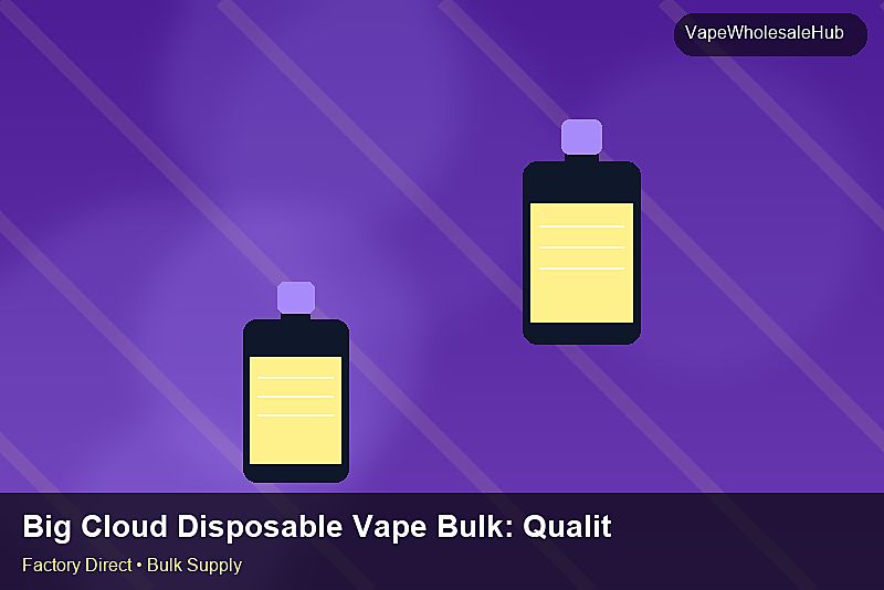 Big Cloud Disposable Vape Bulk — Big Cloud Disposable Vape Bulk: Quality Inspection Checklist | 2026 Edition photo 2