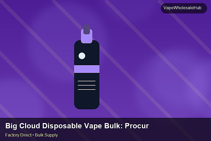Big Cloud Disposable Vape Bulk — Big Cloud Disposable Vape Bulk: Procurement Strategy | 2026 Edition photo 1