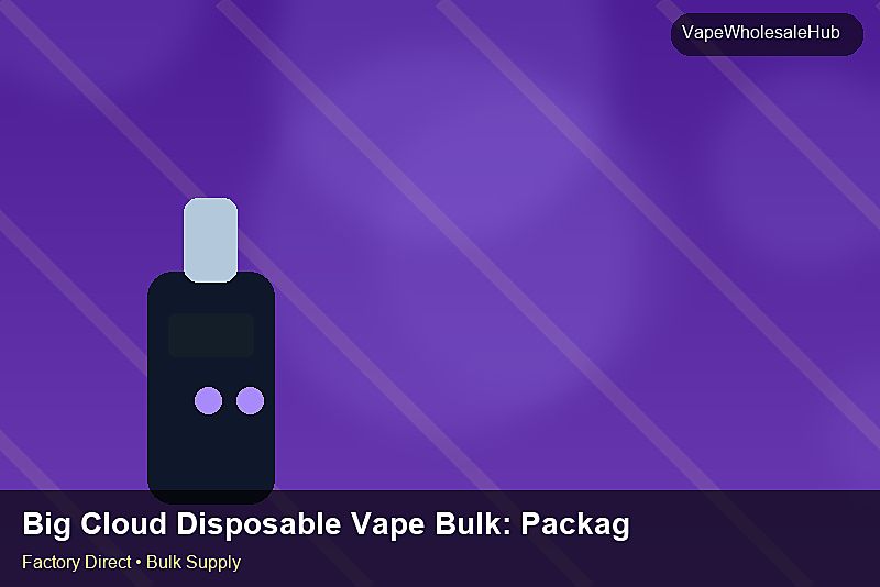 Big Cloud Disposable Vape Bulk — Big Cloud Disposable Vape Bulk: Packaging Standards | 2026 Edition photo 2