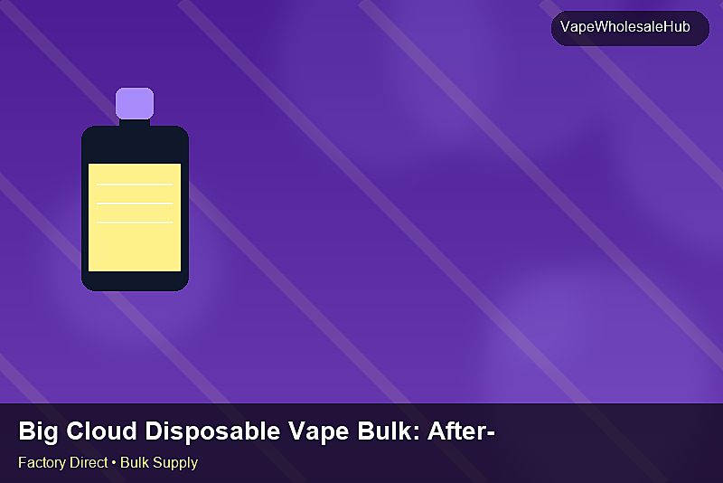 Big Cloud Disposable Vape Bulk — Big Cloud Disposable Vape Bulk: After-Sales Support | 2026 Edition photo 1