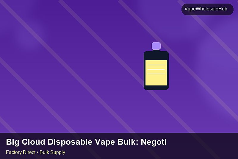 Big Cloud Disposable Vape Bulk — Big Cloud Disposable Vape Bulk: Negotiation Tips | 2026 Edition photo 2