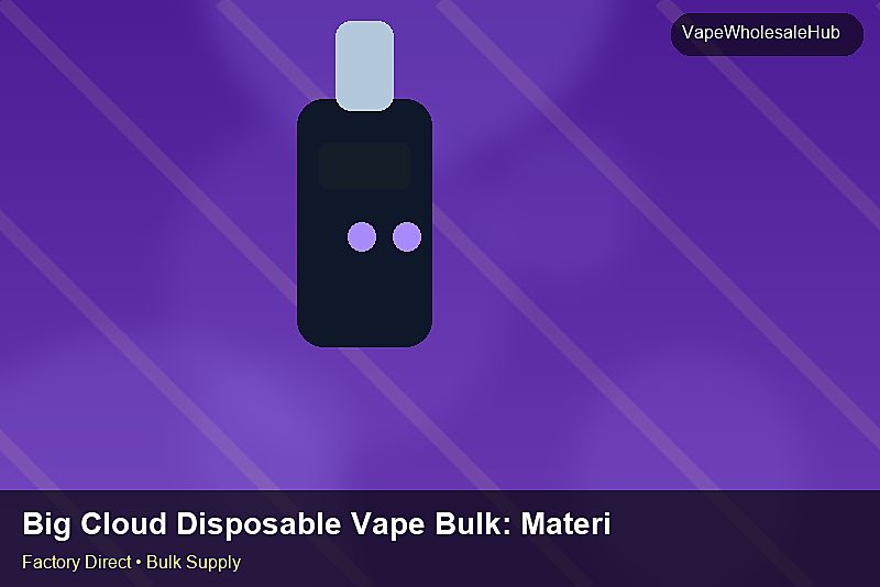 Big Cloud Disposable Vape Bulk — Big Cloud Disposable Vape Bulk: Material & Ingredients | 2026 Edition photo 1
