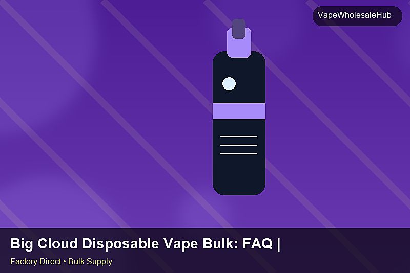 Big Cloud Disposable Vape Bulk — Big Cloud Disposable Vape Bulk: FAQ | 2026 Edition photo 1