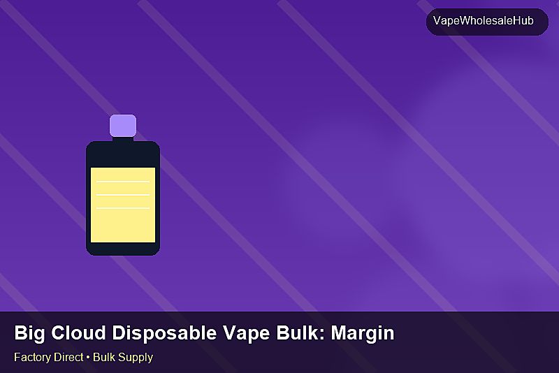 Big Cloud Disposable Vape Bulk — Big Cloud Disposable Vape Bulk: Margin Calculator | 2026 Edition photo 1