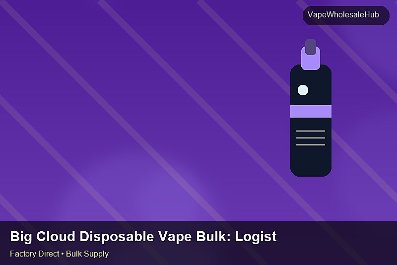 Big Cloud Disposable Vape Bulk — Big Cloud Disposable Vape Bulk: Logistics Solutions | 2026 Edition photo 1