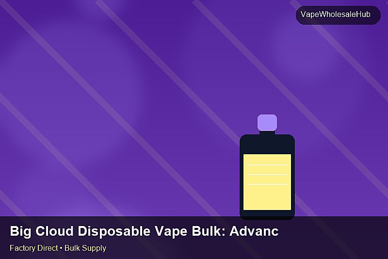 Big Cloud Disposable Vape Bulk — Big Cloud Disposable Vape Bulk: Advanced Sourcing | 2026 Edition photo 2